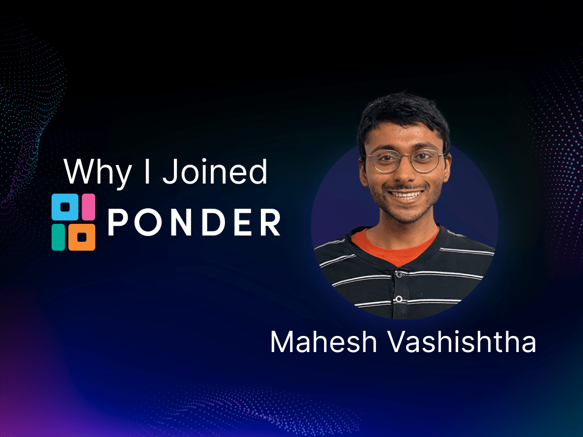 Why I Joined Ponder: Mahesh Vashishtha image
